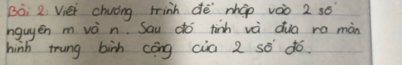 Viéi chucing trinh dē nháo vào 2 s6 
nguyēn m và n. Sau dó tinh và dua ra màn 
hinh trung binh cōng cia 2 so dó.