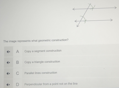 The image represents what geometric construction?
A Copy a segment construction
B Copy a triangle construction
Parallel lines construction
Perpendicular from a point not on the line