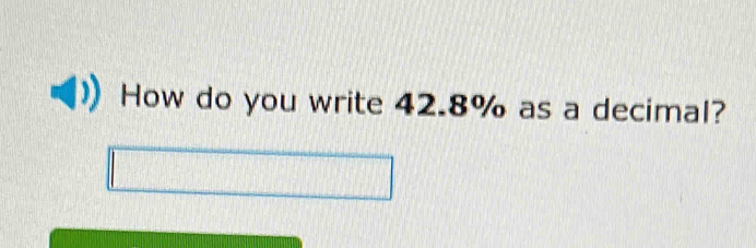Solved: How do you write 42.8% as a decimal? [Math]