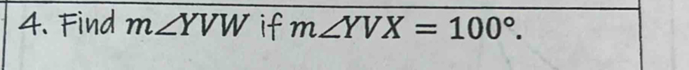 Find m∠ YVW if m∠ YVX=100°.