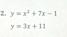 y=x^2+7x-1
y=3x+11