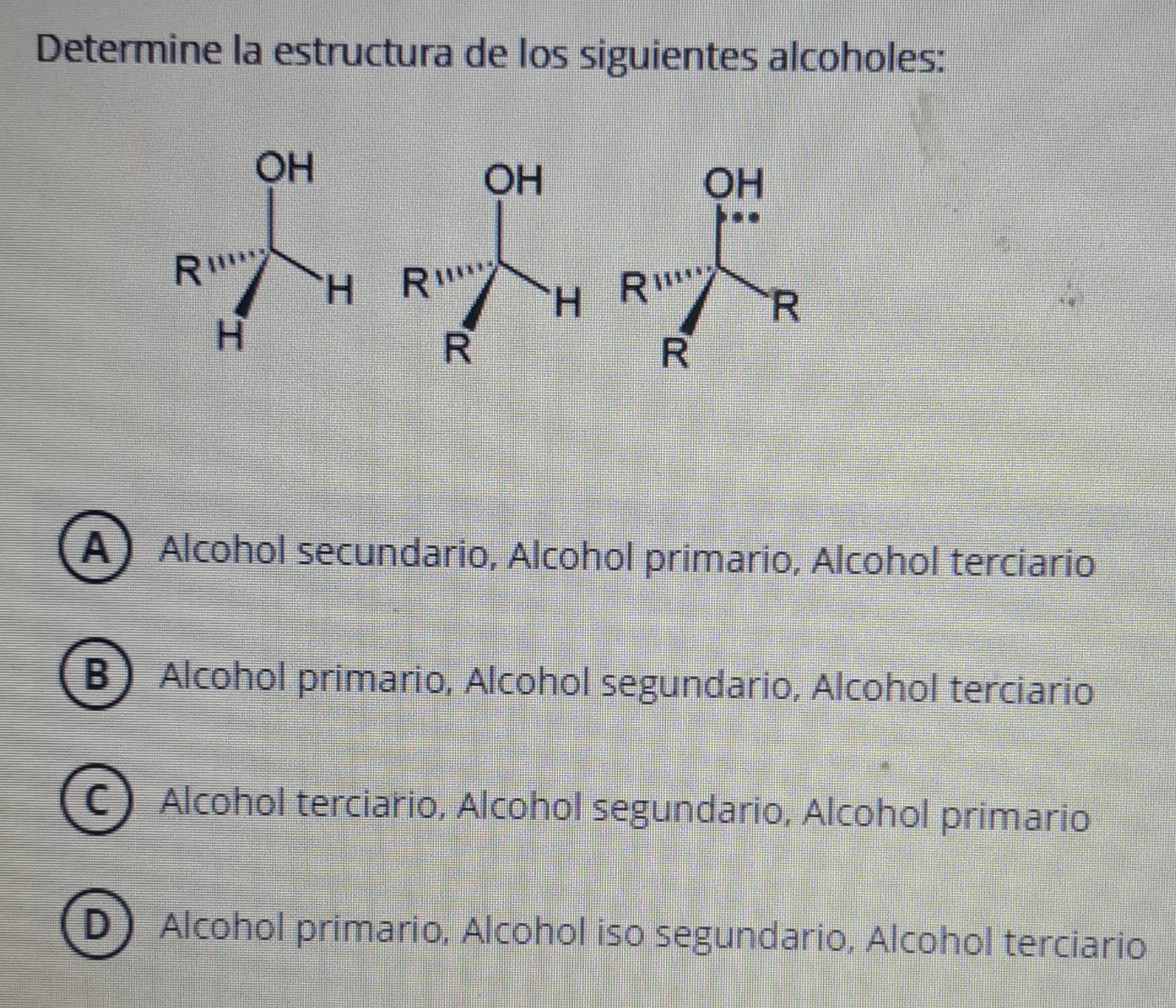 Solved: Determine la estructura de los siguientes alcoholes: A) Alcohol ...