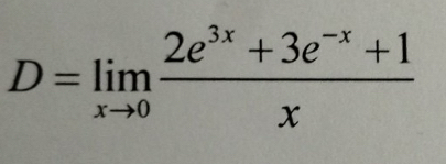 D=limlimits _xto 0 (2e^(3x)+3e^(-x)+1)/x 