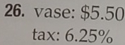 vase: $5.50
tax: 6.25%