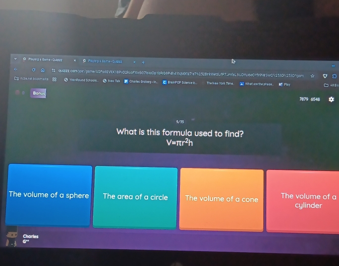 Flaying& Game Quizizz 9Playkip a Game + Quiziza
quiZIZZconvjoin/ganeU2Fsd9VKX18PeO2kcoFXwb37faaaDp1b9rb9P4f41tcMXt27fe7f2528rkWet8JfP7arfaLf4j0YLf6eCYfr9Mf3wQ925309253D?gan
hoe, ret bape enks O Year Round Schools # New Ta b Charles Groberg + In. C @rePOP Scienceic. The New York Time 2] What are the phase. Play 。
Bonus
7879 6548
5/35
What is this formula used to find?
V=π r^2h
The volume of a sphere The area of a circle The volume of a cone The volume of a
cylinder
Charles