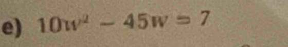 10w^2-45w=7