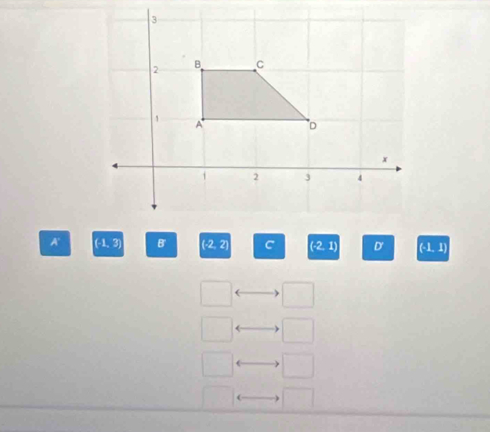 A' (-1, 3) B' (-2,2) (-2,1) (-1. 1)
(