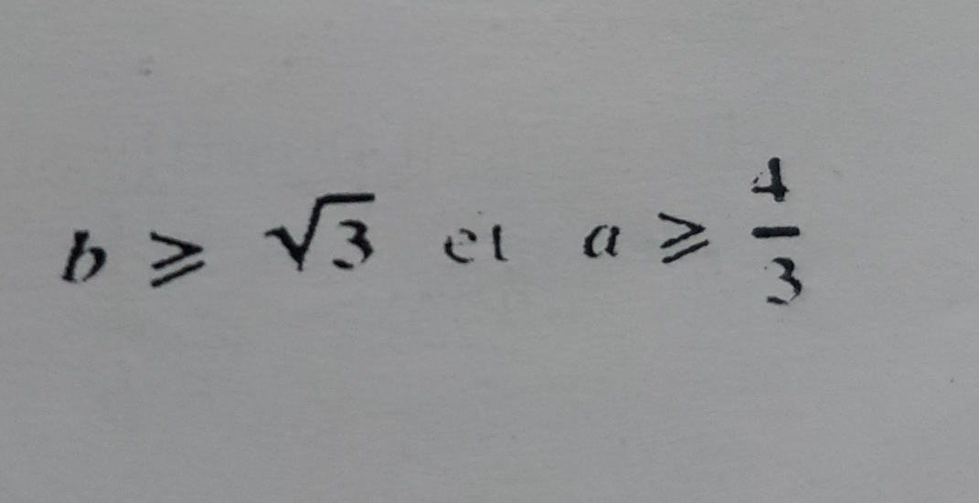 b≥slant sqrt(3) et a≥slant  4/3 