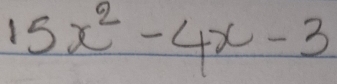 15x^2-4x-3