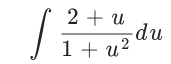 ∈t  (2+u)/1+u^2 du