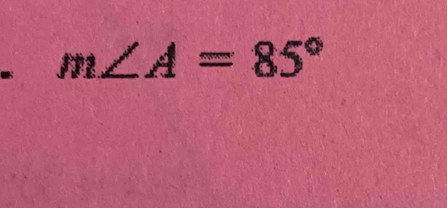 m∠ A=85°