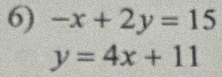 -x+2y=15
y=4x+11