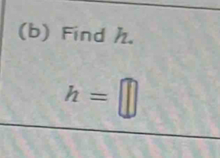 Find h.
h=□