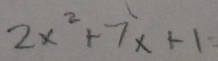 2x^2+7x+1=