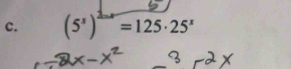 (5^x)^2=x=125· 25^x