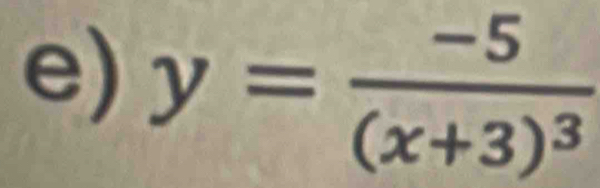 y=frac -5(x+3)^3