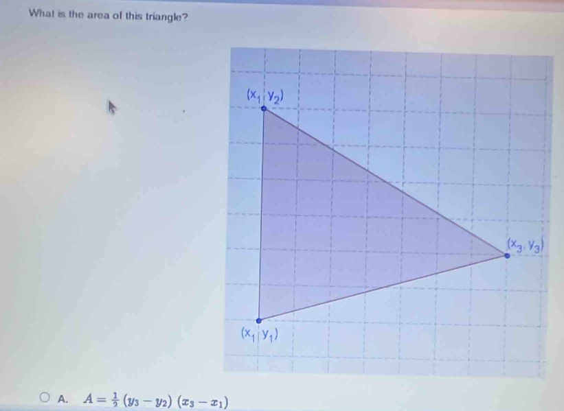 What is the area of this triangle?
A. A= 1/2 (y_3-y_2)(x_3-x_1)