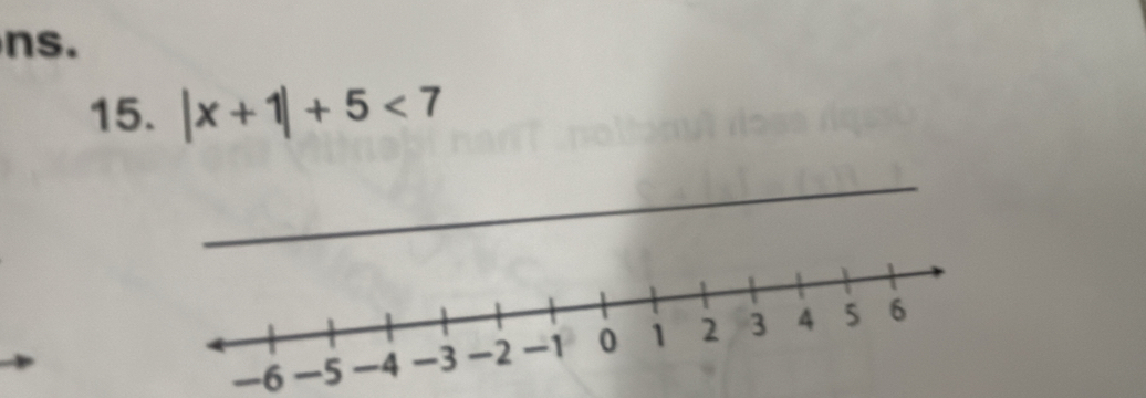 ns. 
15. |x+1|+5<7</tex> 
_ 
_
-6