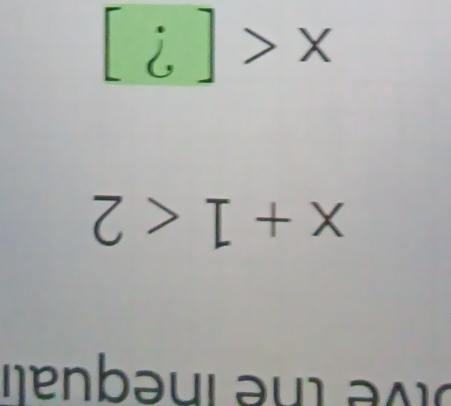 oive thể inequali
x+1<2</tex>
x