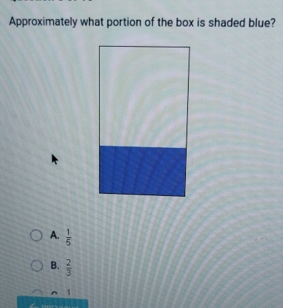 Approximately what portion of the box is shaded blue?
A.  1/5 
B.  2/3 
1