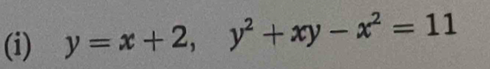 y=x+2, y^2+xy-x^2=11