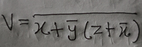 V=overline x+overline y(z+overline x)