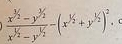  (x^(1/2)-y^(1/2))/x^(1/2)-y^(1/2) -(x^(1/2)+y^(1/2))^2.