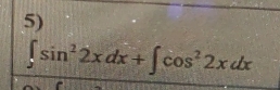 ∈t sin^22xdx+∈t cos^22xdx