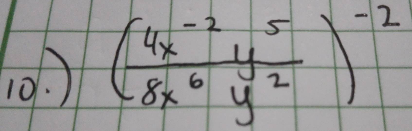 ( (4x^(-2)y^5)/8x^6y^2 )^-2