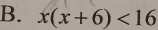 x(x+6)<16</tex>