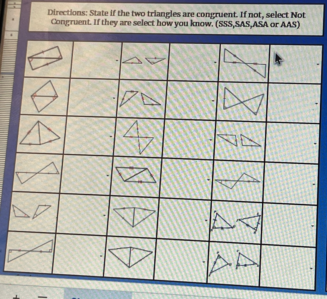 Directions: State if the two triangles are congruent. If not, select Not 
Congruent. If they are select how you know. (SSS,SAS,ASA or AAS)
g