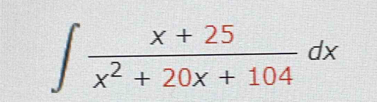 ∈t  (x+25)/x^2+20x+104 dx