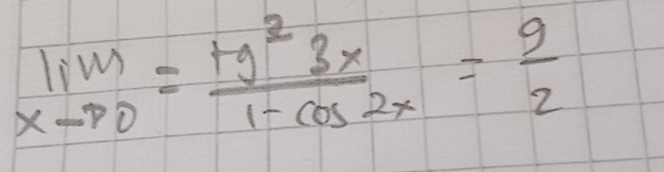 limlimits _xto 0= (+g^23x)/1-cos 2x = 9/2 