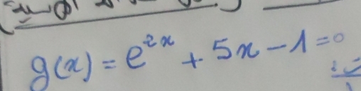 g(x)=e^(2x)+5x-1=0