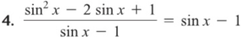  (sin^2x-2sin x+1)/sin x-1 =sin x-1