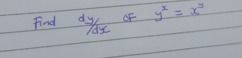 Find dy/dydx OF y^x=x^y