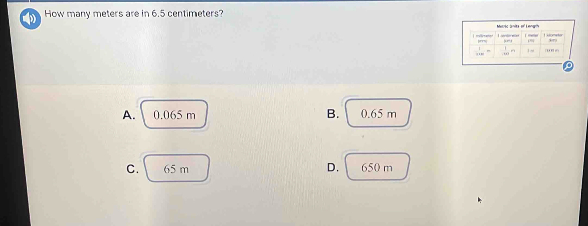 Solved: How many meters are in 6.5 centimeters? A. 0.065 m B. 0.65 m C ...