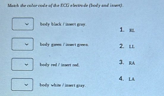 Solved: Match the color code of the ECG electrode (body and insert ...