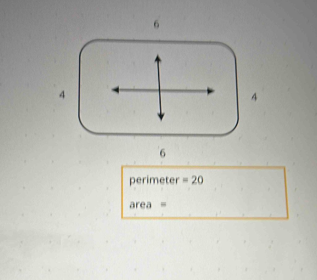 6 
4 
6
perimeter =20
area =