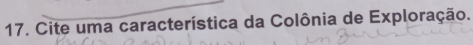 Cite uma característica da Colônia de Exploração.