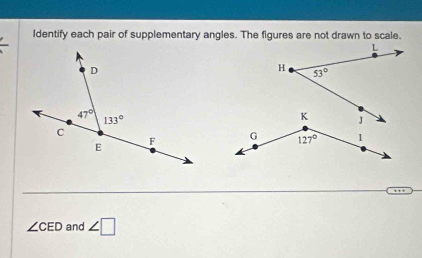 Identify each pair of supplementary angles. The figures are not drawn to scale.
∠ CED and ∠ □