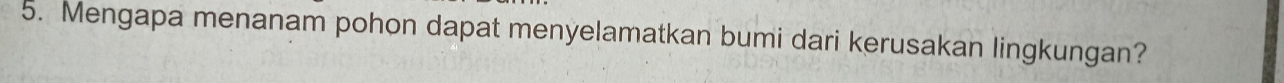 Mengapa menanam pohon dapat menyelamatkan bumi dari kerusakan lingkungan?