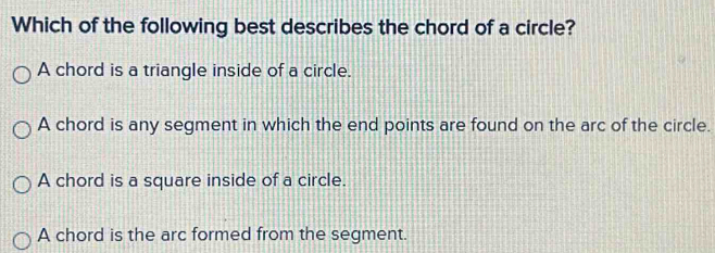 Solved: Which of the following best describes the chord of a circle? A ...