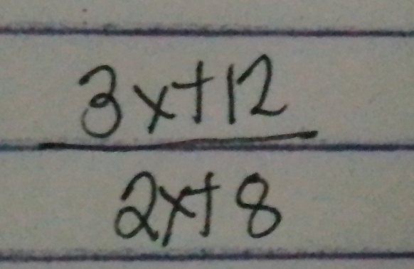  (3x+12)/2x+8 