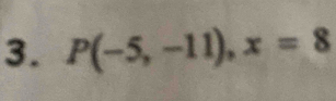 P(-5,-11), x=8