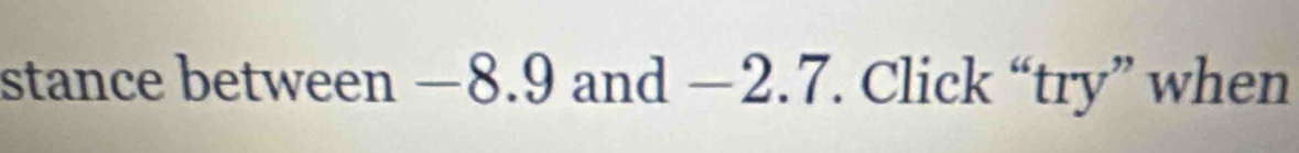 stance between —8.9 and —2.7. Click “try” when