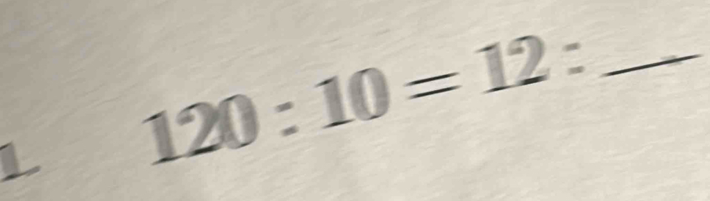 120:10=12 :