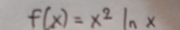 f(x)=x^2ln x