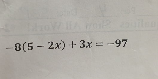 -8(5-2x)+3x=-97