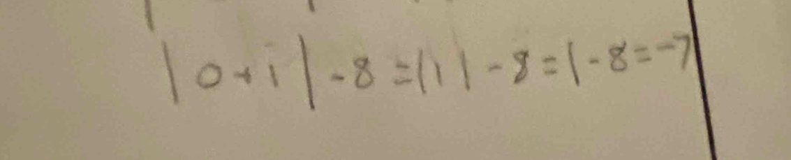 |0+1|-8=|1|-8=1-8=-7